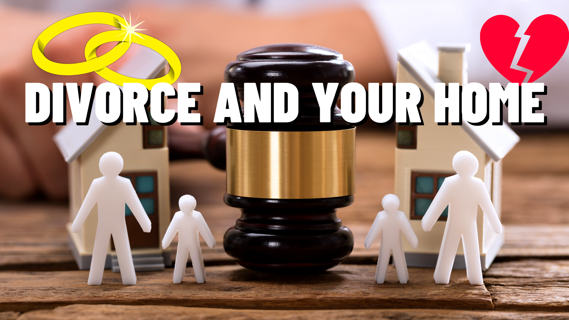 DIVORCE AND YOUR HOME