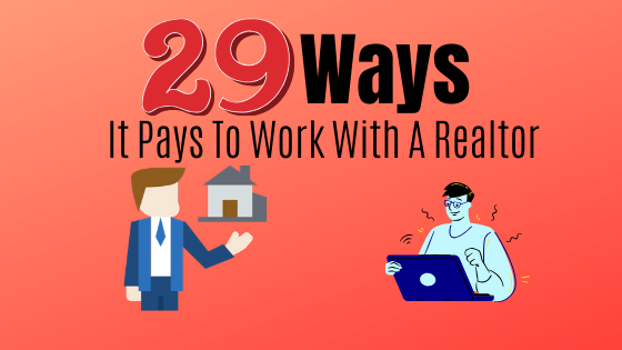 29 ways it pays to work with a realtor