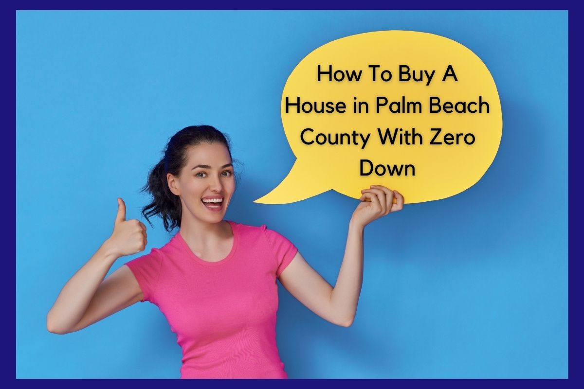 How To Buy A House in Palm Beach County With Zero Down