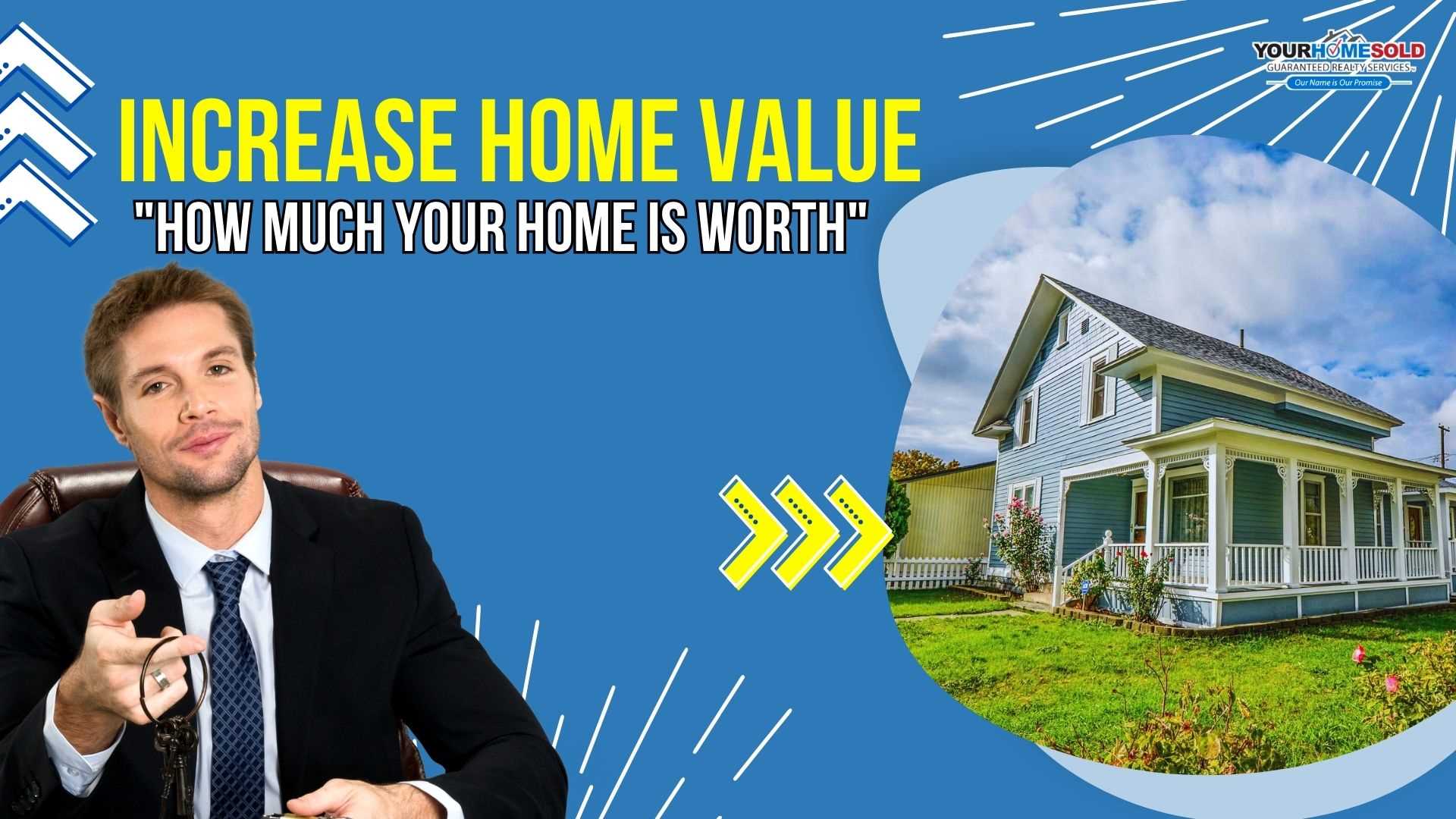 THIS IS THE WAY TO SAFEGUARD AND INCREMENT HOME VALUE ON A CAREFUL SPENDING PLAN